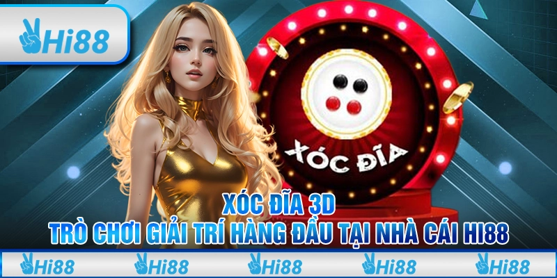 Xóc Đĩa 3d - Trò Chơi Giải Trí Hàng Đầu Tại Nhà Cái Hi88