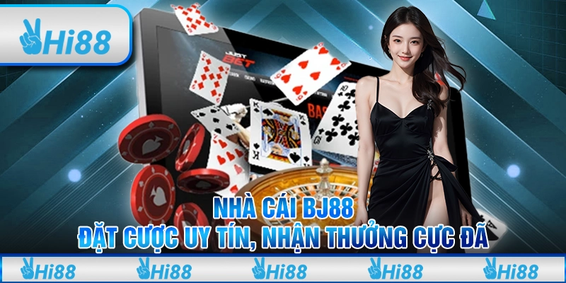 Nhà Cái BJ88 - Đặt Cược Uy Tín, Nhận Thưởng Cực Đã