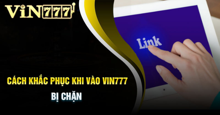 Vin777 tải app giúp người chơi không bị chặn link truy cập Vin777 tải app giúp người chơi không bị chặn link truy cập