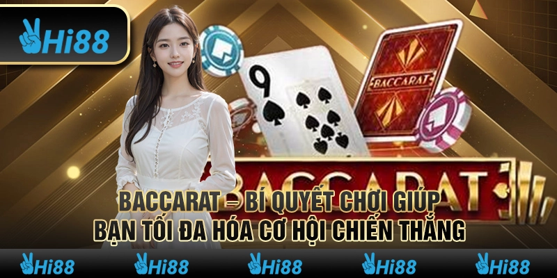 Baccarat – Bí quyết chơi giúp bạn tối đa hóa cơ hội chiến thắng