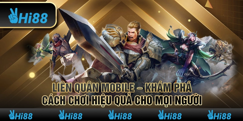 Liên Quân Mobile – Khám phá cách chơi hiệu quả cho mọi người