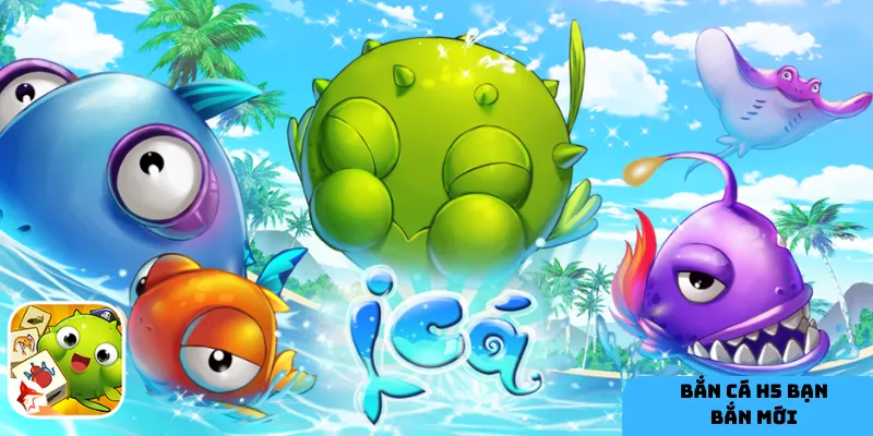 Chiến thuật thông minh sẽ giúp bạn săn cá hiệu quả hơn trong bắn cá H5.