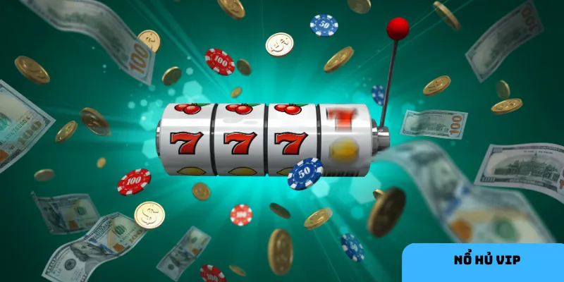 Nổ hũ VIP - Tựa game ăn khách ở thời điểm hiện tại