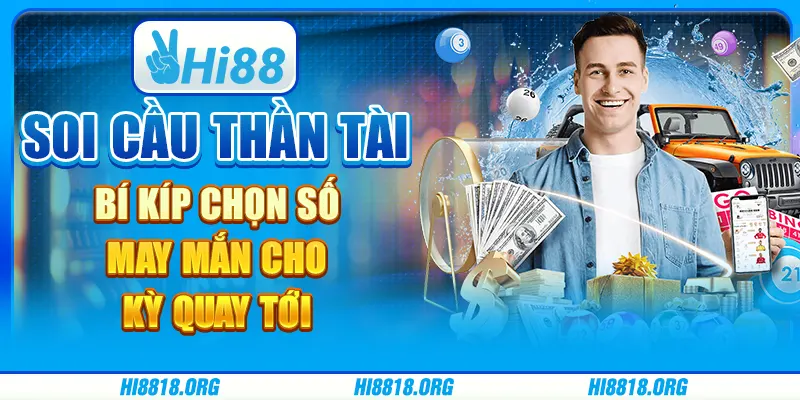 Soi cầu thần tài: bí kíp chọn số may mắn cho kỳ quay tới