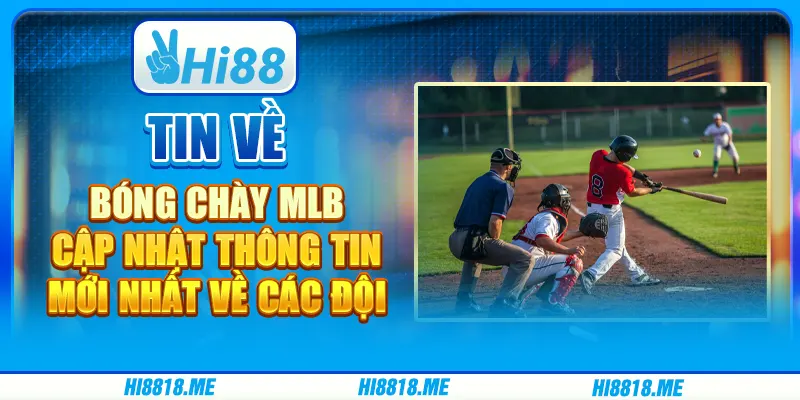 Tin về bóng chày MLB: cập nhật thông tin mới nhất về các đội