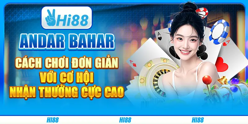 Andar Bahar: Cách chơi đơn giản với cơ hội nhận thưởng cực cao