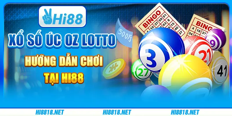 Xổ Số Úc Oz Lotto - Hướng Dẫn Chơi Tại Hi88