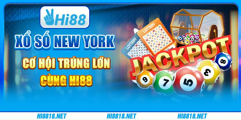 Xổ Số New York - Cơ Hội Trúng Lớn Cùng Hi88