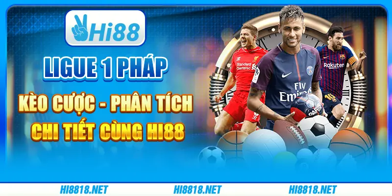 Ligue 1 Pháp Kèo Cược - Phân Tích Chi Tiết Cùng Hi88