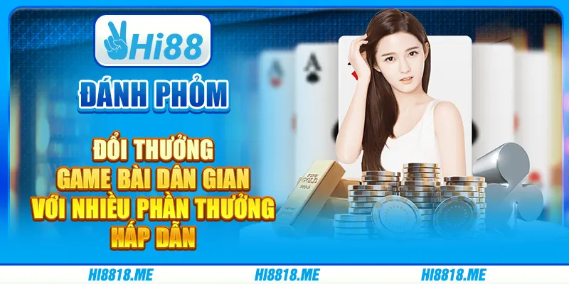 Đánh phỏm đổi thưởng – Game với nhiều phần thưởng hấp dẫn