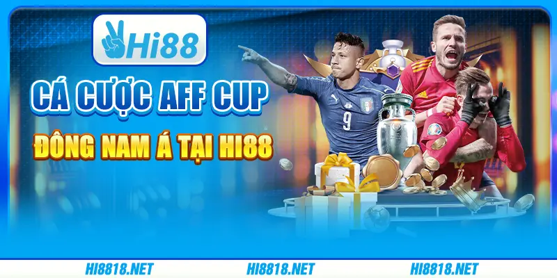 Cá Cược AFF Cup Đông Nam Á Tại Hi88