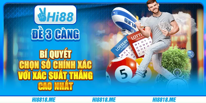 Đề 3 càng – Chọn số chính xác với xác suất thắng cao nhất
