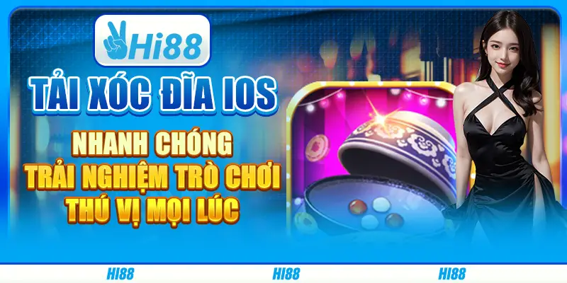 Tải xóc đĩa iOS nhanh chóng, trải nghiệm trò chơi thú vị mọi lúc
