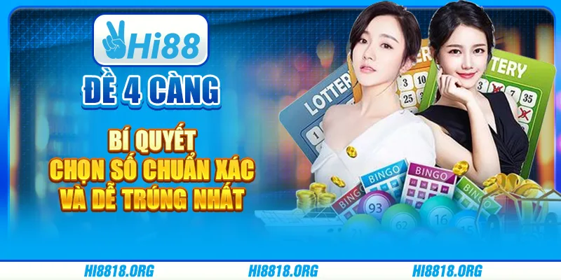 Đề 4 càng – bí quyết chọn số chuẩn xác và dễ trúng nhất