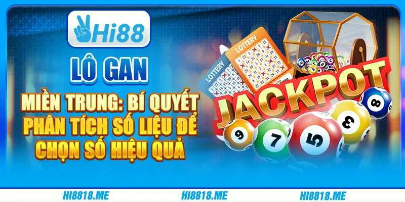 Lô gan miền Trung: bí quyết phân tích số liệu để chọn số hiệu quả