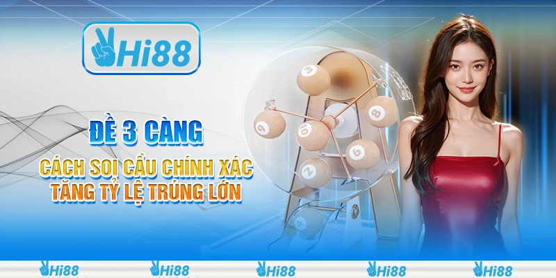 Đề 3 càng: cách soi cầu chính xác tăng tỷ lệ trúng lớn