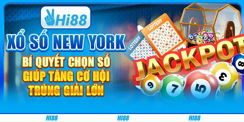 Xổ số New York: Bí quyết chọn số giúp tăng cơ hội trúng giải lớn