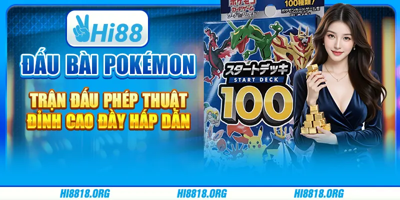 Đấu bài Pokémon: Trận đấu phép thuật đỉnh cao đầy hấp dẫn