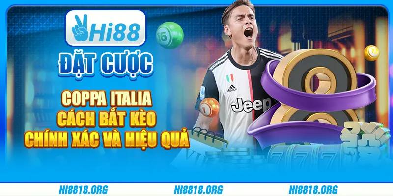 Đặt cược coppa italia: cách bắt kèo chính xác và hiệu quả