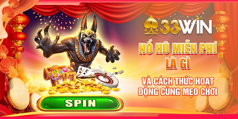 Nổ Hũ Miễn Phí Là Gì Và Cách Thức Hoạt Động Cùng Mẹo Chơi