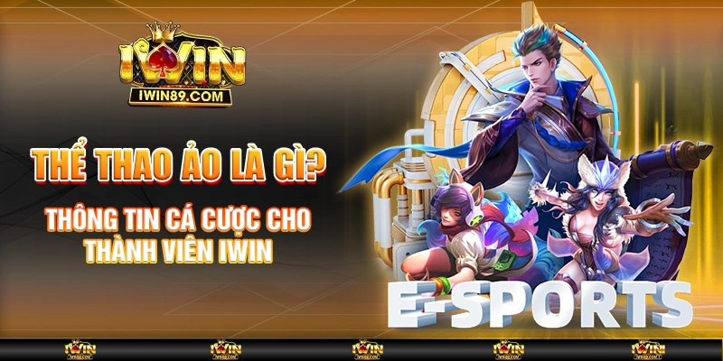 Thể Thao Ảo Là Gì? Thông Tin Cá Cược Cho Thành Viên IWIN