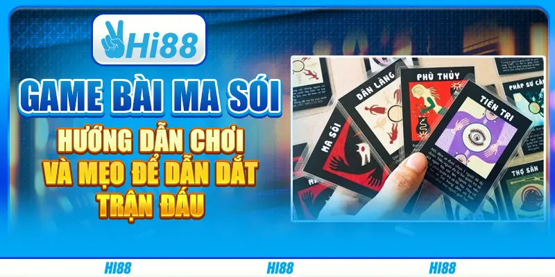 Game bài Ma Sói: Hướng dẫn chơi và mẹo để dẫn dắt trận đấu