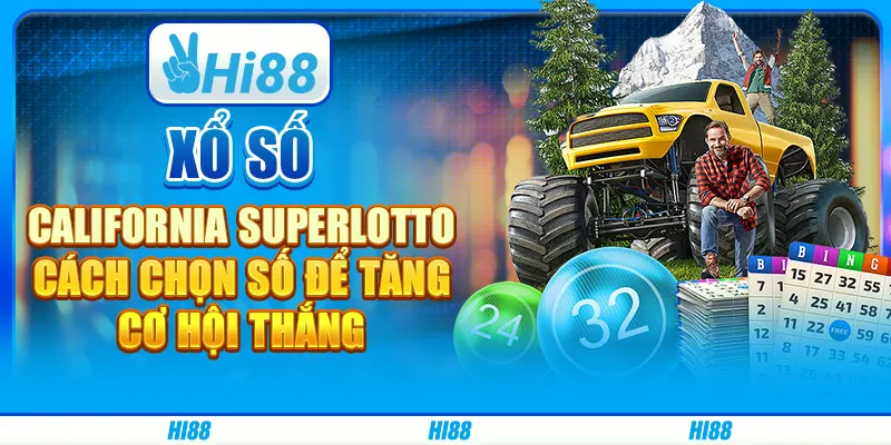 Xổ số California SuperLotto: Cách chọn số để tăng cơ hội thắng
