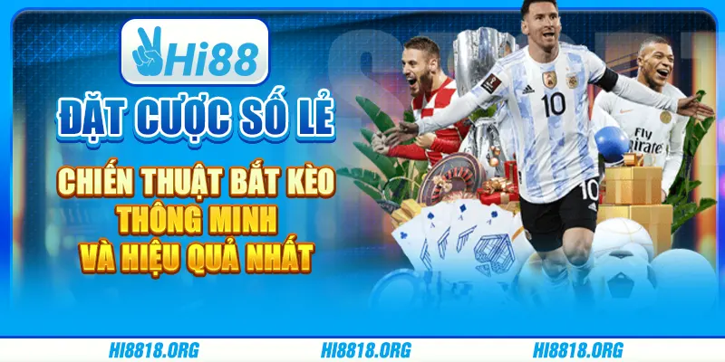 Đặt cược số lẻ: chiến thuật bắt kèo thông minh và hiệu quả nhất