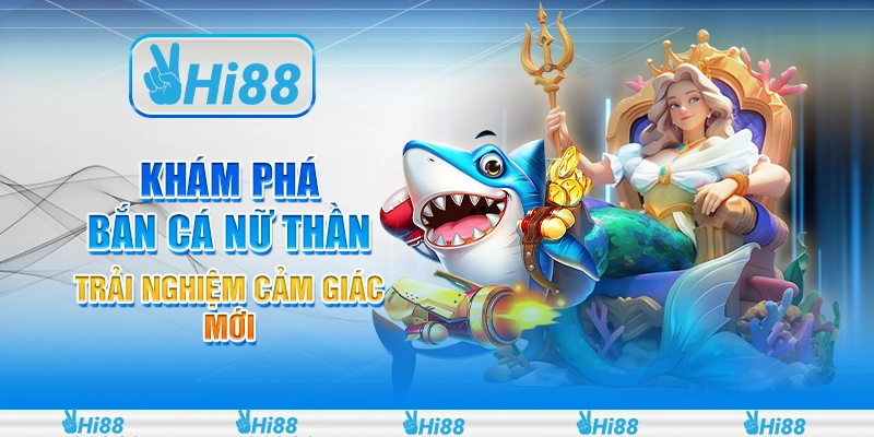 Khám Phá Bắn Cá Nữ Thần – Trải Nghiệm Cảm Giác Mới