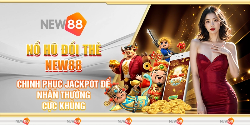 Nổ hũ đổi thẻ