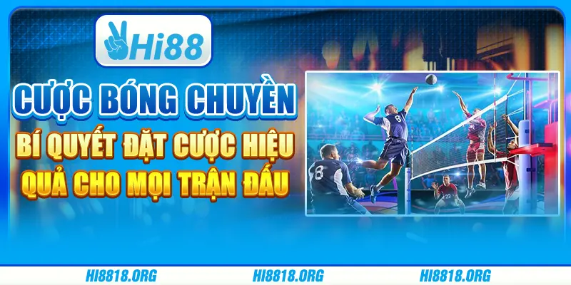 Cược bóng chuyền: Bí quyết đặt cược hiệu quả cho mọi trận đấu