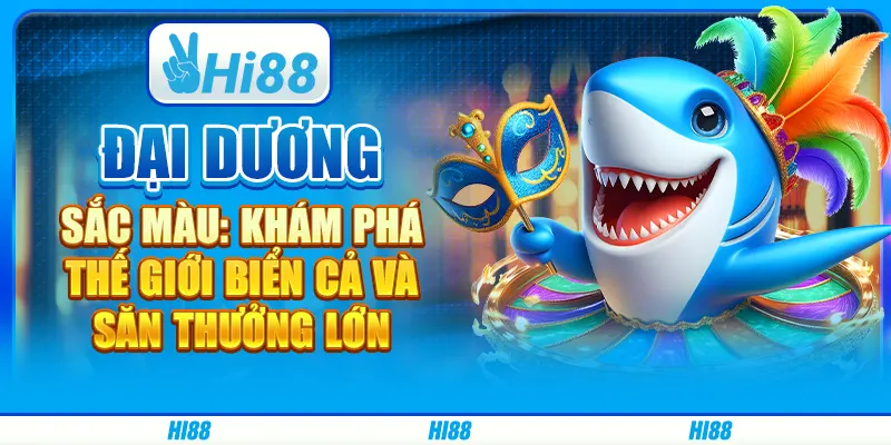 Đại Dương Sắc Màu: Khám phá thế giới biển cả và săn thưởng lớn