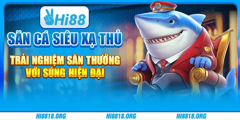 Săn cá siêu xạ thủ: trải nghiệm săn thưởng với súng hiện đại