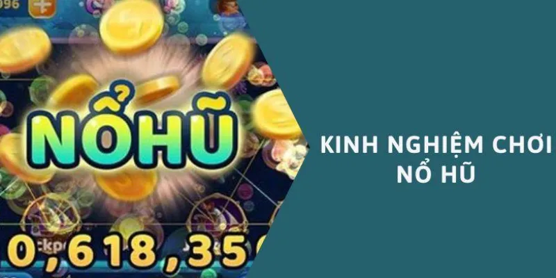 Bí quyết chơi nổ hũ hiệu quả cho người mới