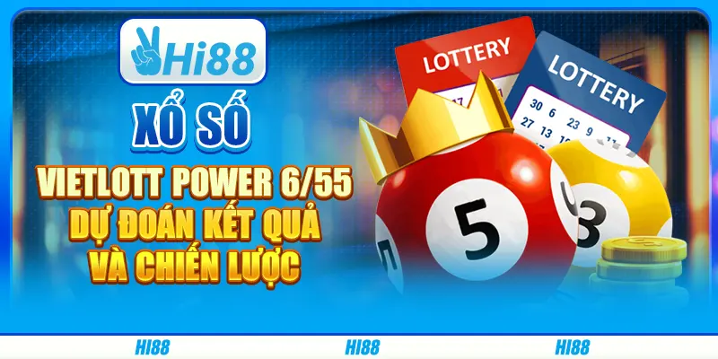 Xổ Số Vietlott Power 6/55 – Dự Đoán Kết Quả Và Chiến Lược Chơi Thắng Lớn