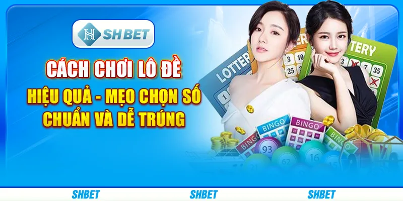 Cách Chơi Lô Đề Hiệu Quả