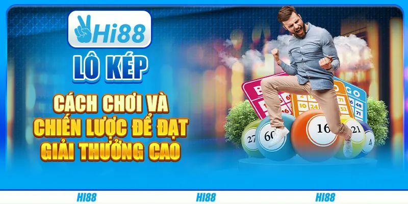 Lô Kép – Cách Chơi Và Chiến Lược Để Đạt Giải Thưởng Cao